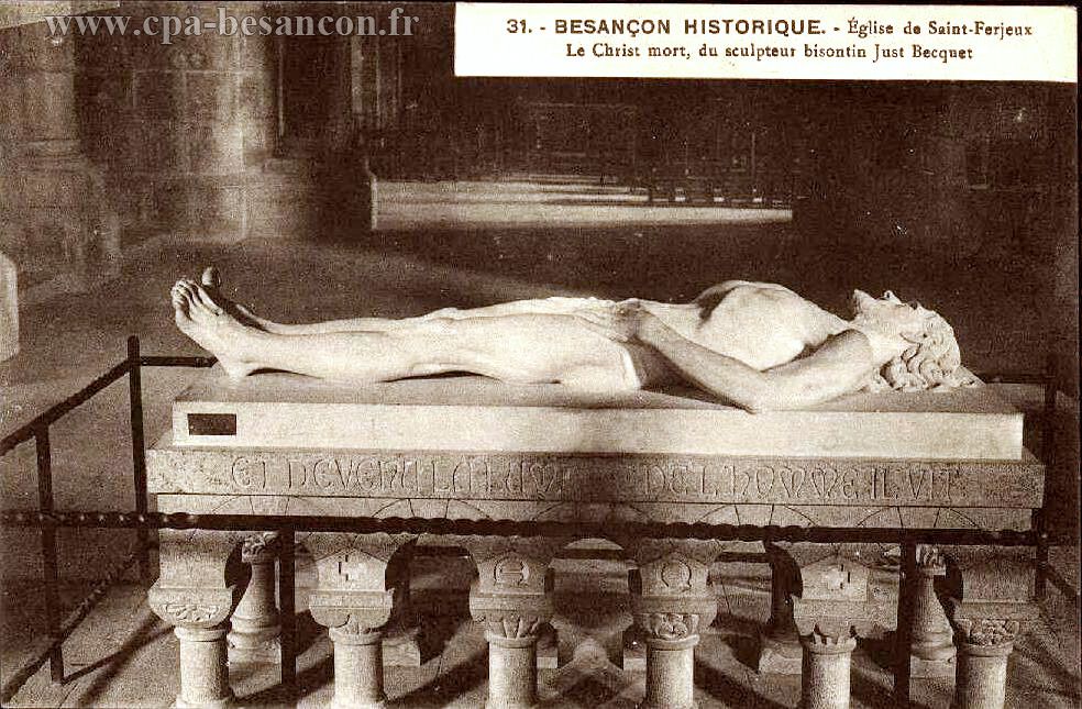 31. - BESANÇON HISTORIQUE. - Église de Saint-Ferjeux - Le Christ mort, du sculpteur bisontin Just Becquet